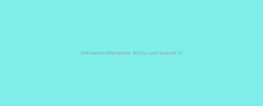 Self-service Alternatives. Access your account 24/7 with internet Teller and Phone Teller